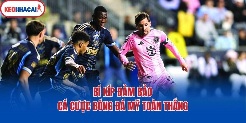Bí kíp đảm bảo cá cược bóng đá Mỹ toàn thắng